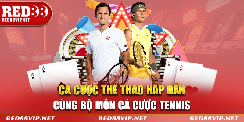 Cá cược thể thao hấp dẫn cùng bộ môn cá cược Tennis tại Red88