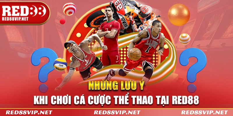 Những lưu ý khi chơi cá cược thể thao tại Red88